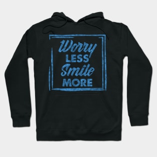 Worry Less, Smile More success and motivational quote / Positive Quotes About Life / Carpe Diem Hoodie